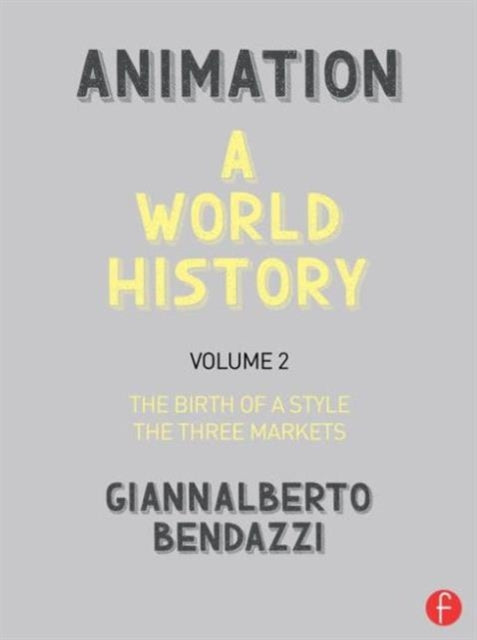 Book cover of: Animation: A World History. By: Giannalberto Bendazzi