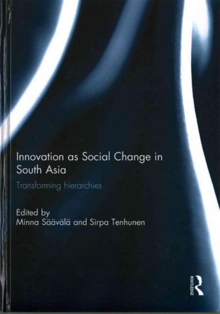 Book cover of: Innovation as Social Change in South Asia. By: Minna Säävälä