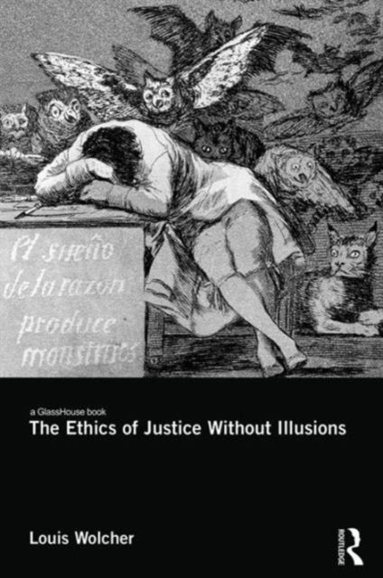 Book cover of: Ethics of Justice Without Illusions. By: Louis E. Wolcher