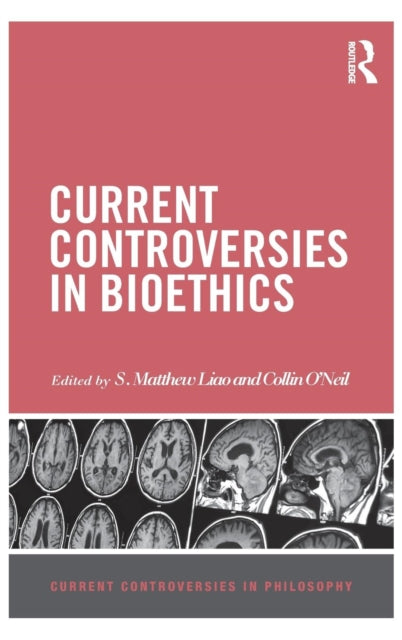 Book cover of: Current Controversies in Bioethics. By: S. Matthew Liao