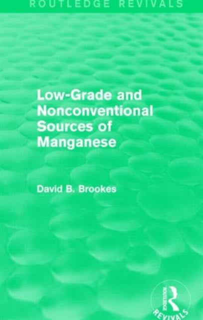 Book cover of: Low-Grade and Nonconventional Sources of Manganese (Routledge Revivals). By: David B. Brookes