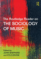 Book cover of: Routledge Reader on the Sociology of Music