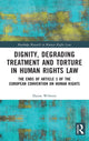 Book cover of: Dignity, Degrading Treatment and Torture in Human Rights Law. By: Elaine Webster