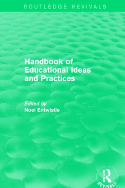 Book cover of: Handbook of Educational Ideas and Practices (Routledge Revivals). By: Noel Entwistle