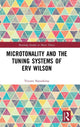 Book cover of: Microtonality and the Tuning Systems of Erv Wilson. By: Terumi Narushima