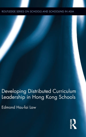 Developing Distributed Curriculum Leadership in Hong Kong Schools