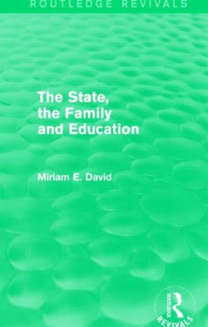 Book cover of: State, the Family and Education (Routledge Revivals). By: Miriam David