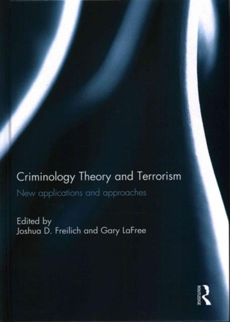 Book cover of: Criminology Theory and Terrorism. By: Joshua D. Freilich