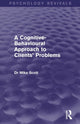 Book cover of: Cognitive-Behavioural Approach to Clients' Problems (Psychology Revivals). By: Mike Scott