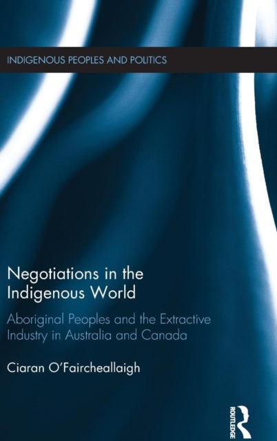 Book cover of: Negotiations in the Indigenous World. By: Ciaran O'Faircheallaigh