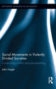 Book cover of: Social Movements in Violently Divided Societies. By: John Nagle