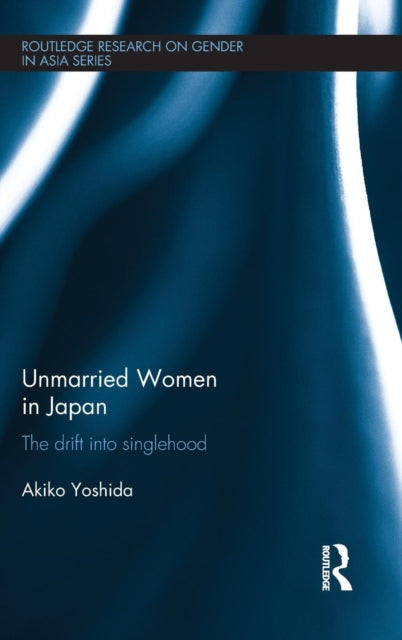 Book cover of: Unmarried Women in Japan. By: Akiko Yoshida