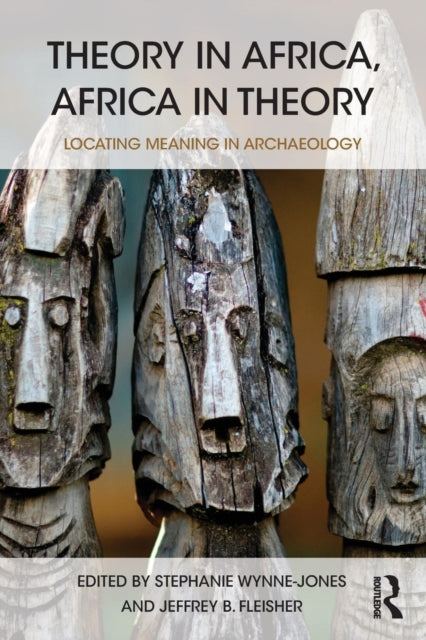 Book cover of: Theory in Africa, Africa in Theory. By: Stephanie Wynne-Jones