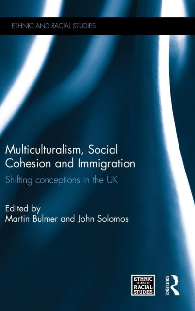 Book cover of: Multiculturalism, Social Cohesion and Immigration. By: Martin Bulmer