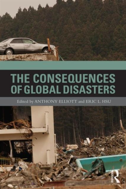 Book cover of: Consequences of Global Disasters. By: Anthony Elliott