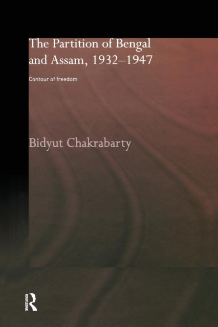 Book cover of: Partition of Bengal and Assam, 1932-1947. By: Bidyut Chakrabarty