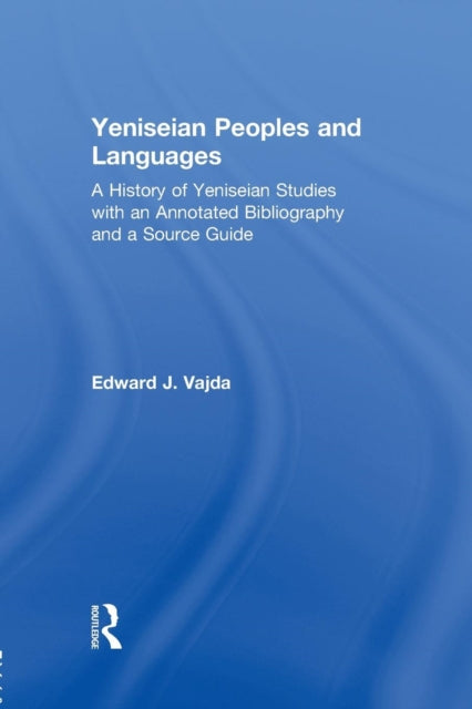Book cover of: Yeniseian Peoples and Languages. By: Edward J. Vajda