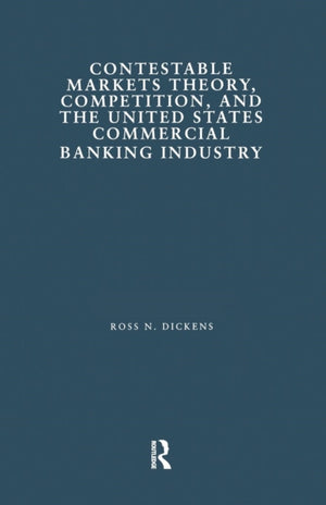Contestable Markets Theory, Competition, and the United States Commercial Banking Industry