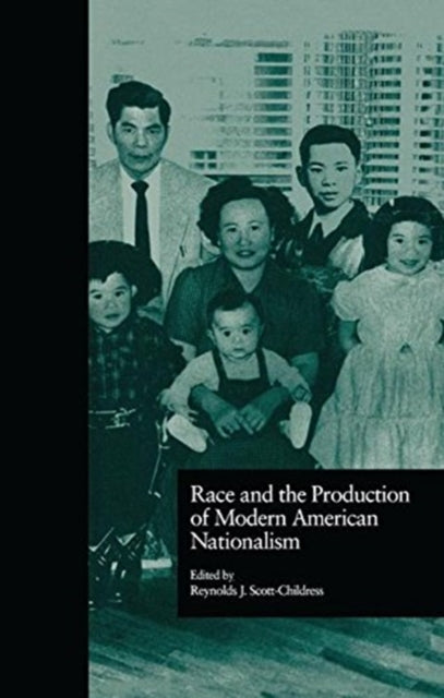 Book cover of: Race and the Production of Modern American Nationalism. By: Reynolds J. Scott-Childress