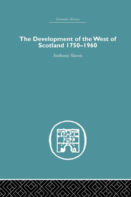 Book cover of: Development of the West of Scotland 1750-1960. By: Anthony Slaven