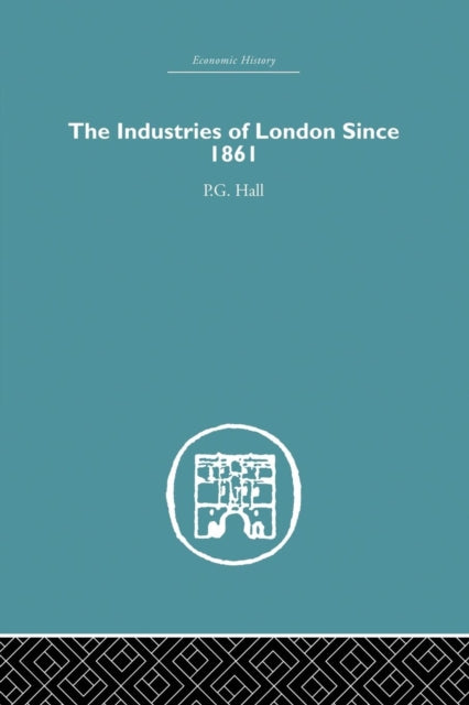 Book cover of: Industries of London Since 1861. By: P.G. Hall