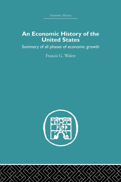 Book cover of: Economic History of the United States. By: Francis G. Walett