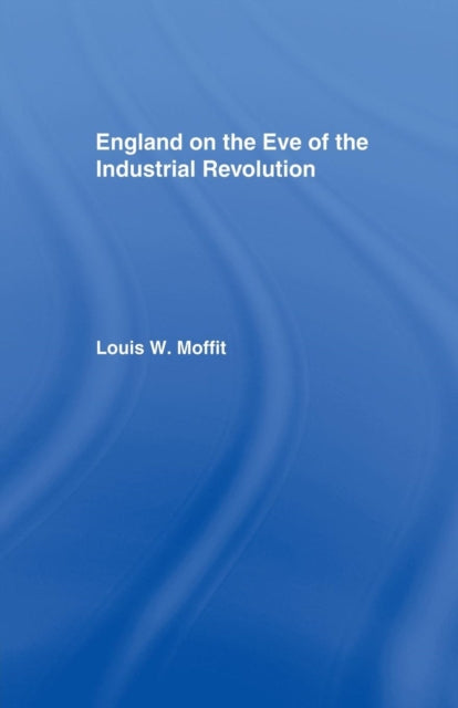 Book cover of: England on the Eve of Industrial Revolution. By: Louis W. Moffit