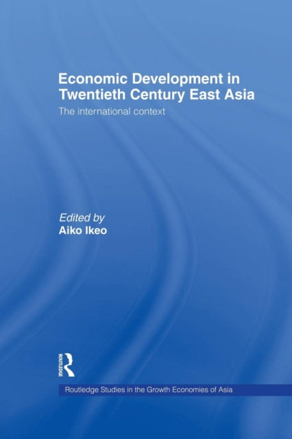Book cover of: Economic Development in Twentieth-Century East Asia. By: Aiko Ikeo
