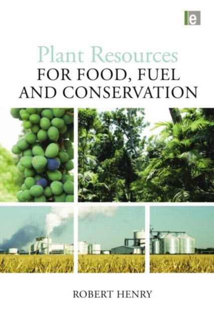 Book cover of: Plant Resources for Food, Fuel and Conservation. By: Robert Henry