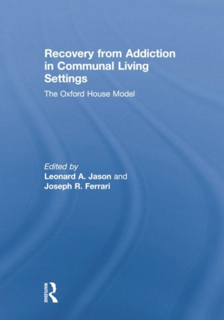 Book cover of: Recovery from Addiction in Communal Living Settings. By: Leonard Jason