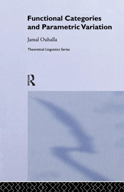 Book cover of: Functional Categories and Parametric Variation. By: Jamal Ouhalla