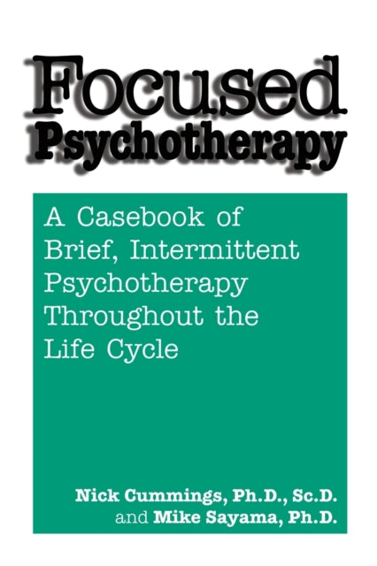 Book cover of: Focused Psychotherapy. By: Nick Cummings
