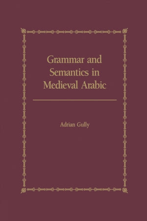 Grammar and Semantics in Medieval Arabic