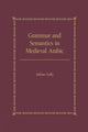 Book cover of: Grammar and Semantics in Medieval Arabic. By: Adrian Gully