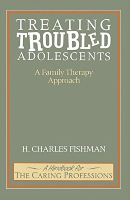 Book cover of: Treating Troubled Adolescents. By: H. Charles Fishman