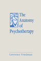 Book cover of: Anatomy of Psychotherapy. By: Lawrence Friedman