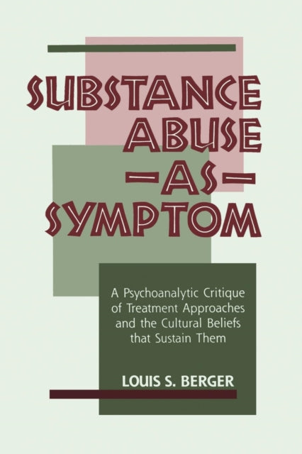 Book cover of: Substance Abuse as Symptom. By: Louis S. Berger