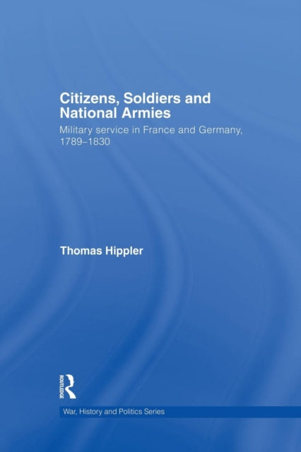 Book cover of: Citizens, Soldiers and National Armies. By: Thomas Hippler