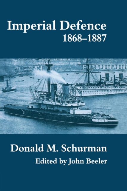 Book cover of: Imperial Defence, 1868-1887. By: John Beeler
