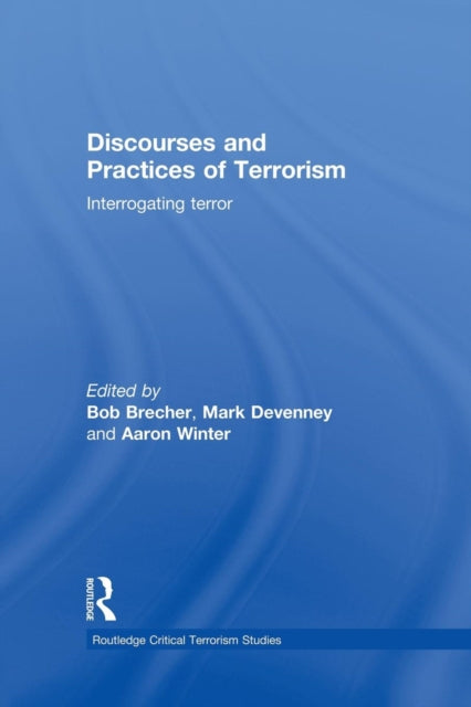Book cover of: Discourses and Practices of Terrorism. By: Bob Brecher