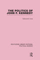 Book cover of: Politics of John F. Kennedy (Routledge Library Editions: Political Science Volume 1). By: Edmund Ions