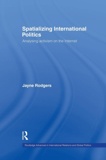 Book cover of: Spatializing International Politics. By: Jayne Rodgers