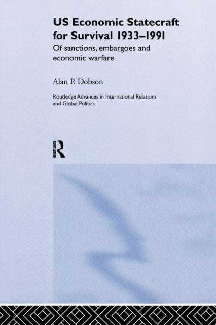 Book cover of: US Economic Statecraft for Survival, 1933-1991. By: Alan P. Dobson