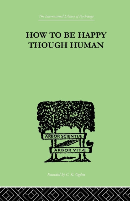 Book cover of: How To Be Happy Though Human. By: Wolfe, W Beran, W. Beran
