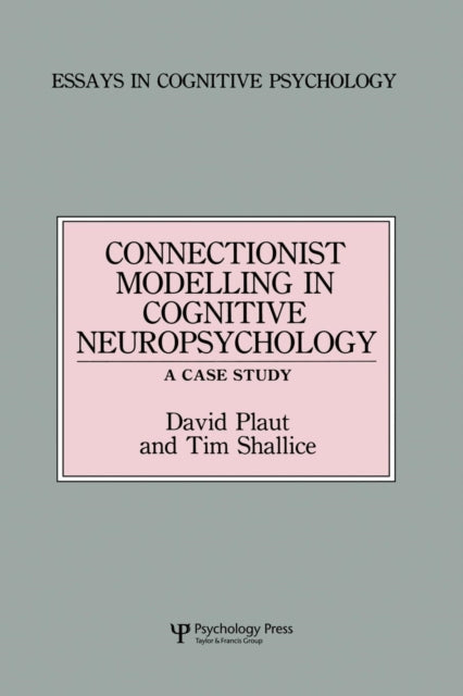 Book cover of: Connectionist Modelling in Cognitive Neuropsychology: A Case Study. By: David C. Plaut