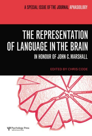 Representation of Language in the Brain: In Honour of John C. Marshall