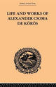 Book cover of: Life and Works of Alexander Csoma De Koros. By: Theodore Duka