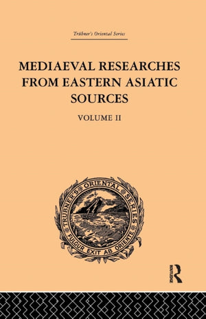 Mediaeval Researches from Eastern Asiatic Sources