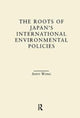 Book cover of: Roots of Japan's Environmental Policies. By: Anny Wong