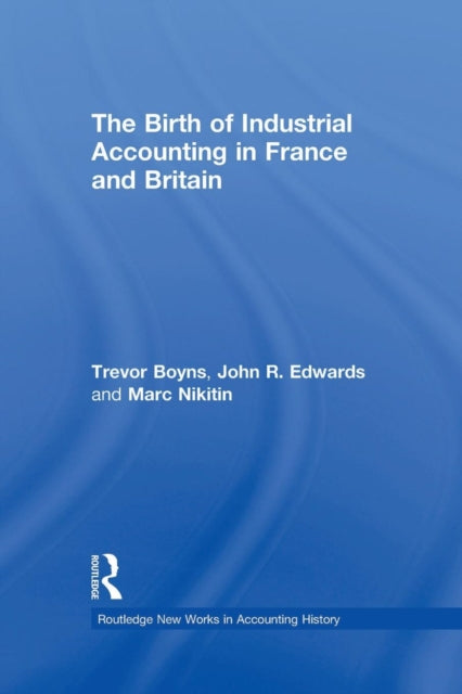 Book cover of: Birth of Industrial Accounting in France and Britain. By: Trevor Boyns